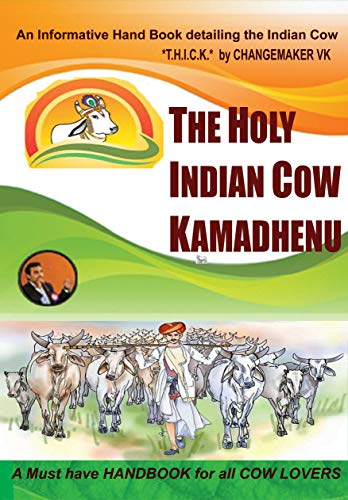 THE HOLY INDIAN COW KAMADHENU: An informative Hand Book detailing the Indian Cow by [Dr.VENUKUMAR CHANGEMAKER VK, VENUKUMAR DYVALA]